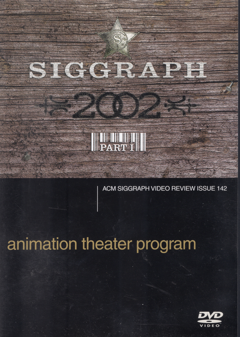©142, SIGGRAPH 2002 Animation Theater Program Part 1