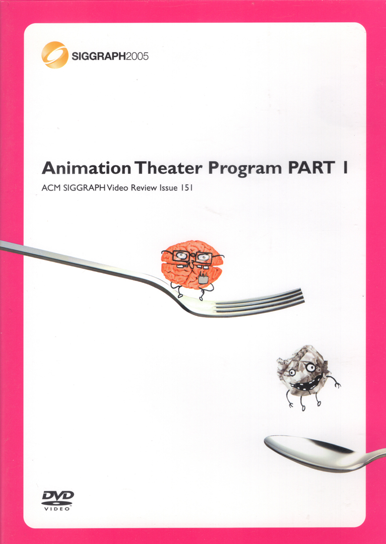 ©151, SIGGRAPH 2005 Animation Theater Program PART 1