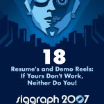 Resume's and Demo Reels: If Yours Don't Work, Neither Do You!