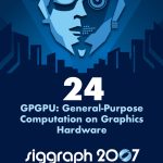 GPGPU: General-Purpose Computation on Graphics Hardware