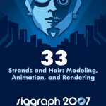 Strands and Hair: Modeling, Animation, and Rendering