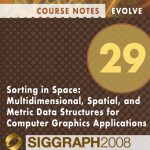 Sorting in Space: Multidimensional, Spatial, and Metric Data Structures for Computer Graphics Applications