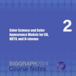 Color Science and Color Appearance Models for CG, HDTV, and D-cinema