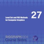 Level Set and PDE Methods for Computer Graphics
