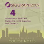 Advances in Real-Time Rendering in 3D Graphics and Games II