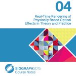 Real-Time Rendering of Physically Based Optical Effects in Theory and Practice