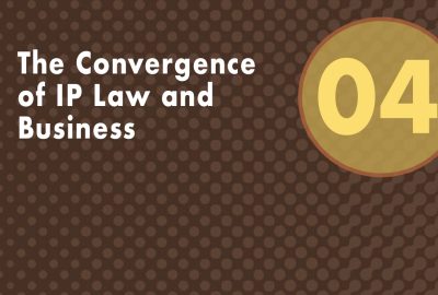 2008 Panels 04 The Convergence of IP Law and Business