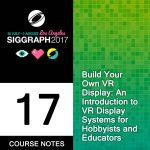 Build Your Own VR Display: An Introduction to VR Display Systems for Hobbyists and Educators