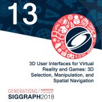 3D User Interfaces for Virtual Reality and Games: 3D Selection, Manipulation, and Spatial Navigation