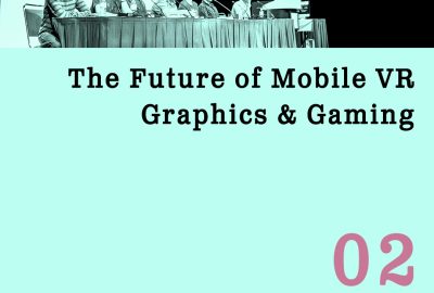 2017 Panels 02 The Future of Mobile VR Graphics and Gaming