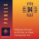 Making Virtual, Artificial, or Real Computer Art