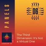 The Third Dimension: It's Not a Virtual One