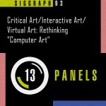 Panel: Critical Art/Interactive Art/ Virtual Art: Rethinking 