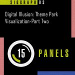 Panel: Digital Illusion: Theme Park Visualization-Part Two