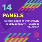 Panel: Determinants of immersivity in Virtual Reality - Graphics vs. Action