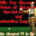 Billy Ray Shyster’s House of Discount Special Effects &Animation Emporium