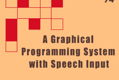 1974 Technical Papers A Graphical Programming System with Speech Input