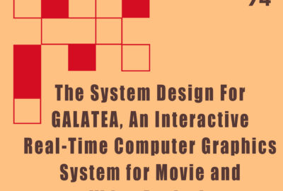 1974 Technical Papers The System Design For GALATEA, An Interactive Real-Time Computer Graphics System for Movie and Video Analysis