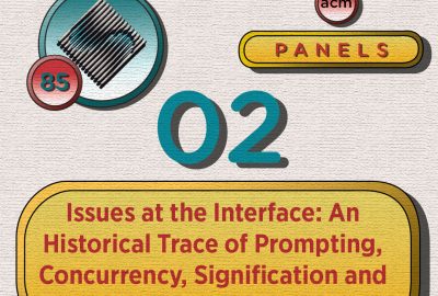 1985 Panel 02 Issues at the Interface An Historical Trace of Prompting Concurrency Signification and Ease of Use