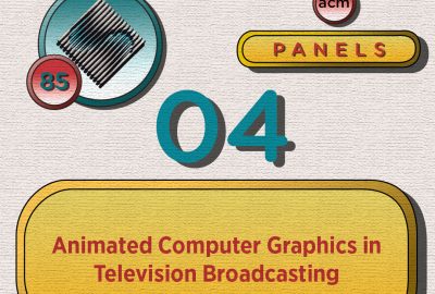 1985 Panel 04 Animated Computer Graphics in Television Broadcasting