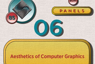 1985 Panel 06 Aesthetics of Computer Graphics