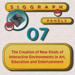The Creation of New Kinds of Interactive Environments in Art, Education, and Entertainment