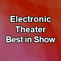 Electronic Theater Best in Show