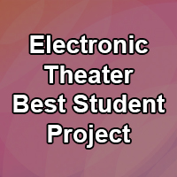 Electronic Theater Best Student Project
