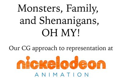 2024 Production Session: Hale_Monsters, Family, and Shenanigans, OH MY! Our CG Approach to Representation at Nickelodeon Animation