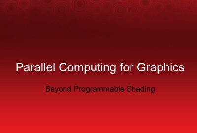 2008 SA Courses: Foley_Parallel Computing for Graphics