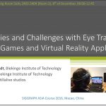 2016-SA-Course-Sundstedt_Possibilities and Challenges with Eye Tracking in Video Games and Virtual Reality Applications