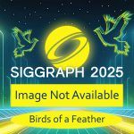 2025 SIGGRAPH Birds of a Feather Image Not Available
